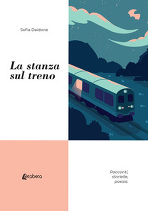 La stanza sul treno. Racconti, storielle, poesie - Librerie.coop La stanza sul treno. Racconti, storielle, poesie - Librerie.coop