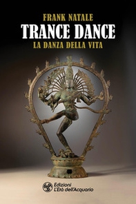 Trance dance. La danza della vita - Librerie.coop Trance dance. La danza della vita - Librerie.coop
