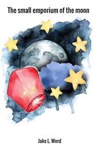 The small emporium of the moon. Short stories and streams of conscience - Librerie.coop