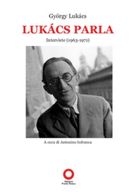 Lukács parla. Interviste (1963-1971) - Librerie.coop