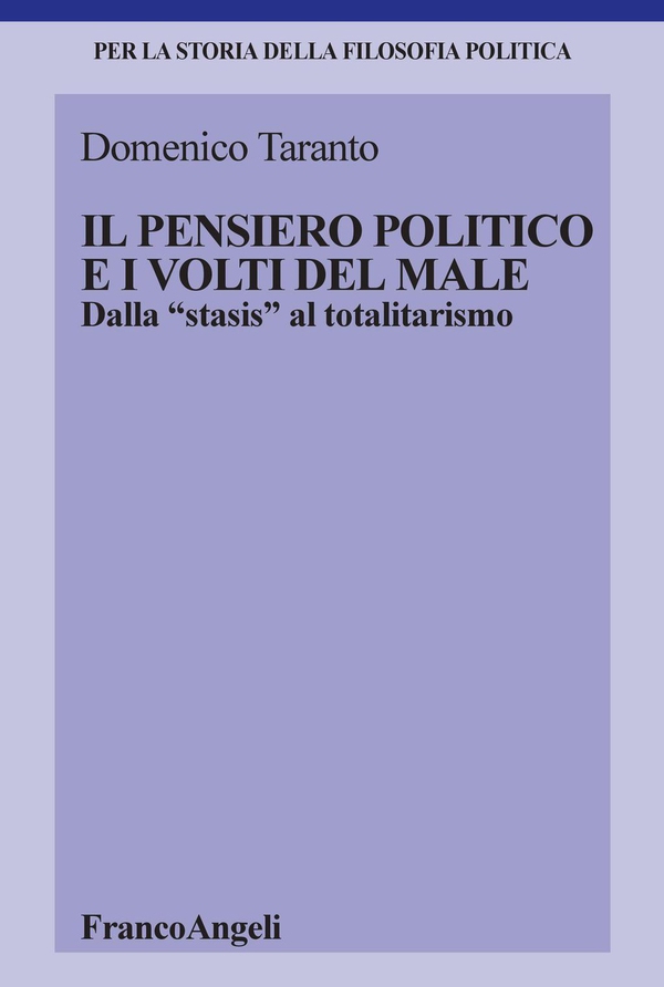 Il pensiero politico e i volti del male. Dalla "stasis" al totalitarismo - Librerie.coop Il pensiero politico e i volti del male. Dalla "stasis" al totalitarismo - Librerie.coop