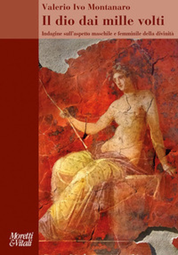 Il dio dai mille volti. Indagine sull'aspetto maschile e femminile della divinità - Librerie.coop Il dio dai mille volti. Indagine sull'aspetto maschile e femminile della divinità - Librerie.coop