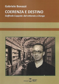 Coerenza e destino. Goffredo Coppola: dal rettorato a Dongo - Librerie.coop