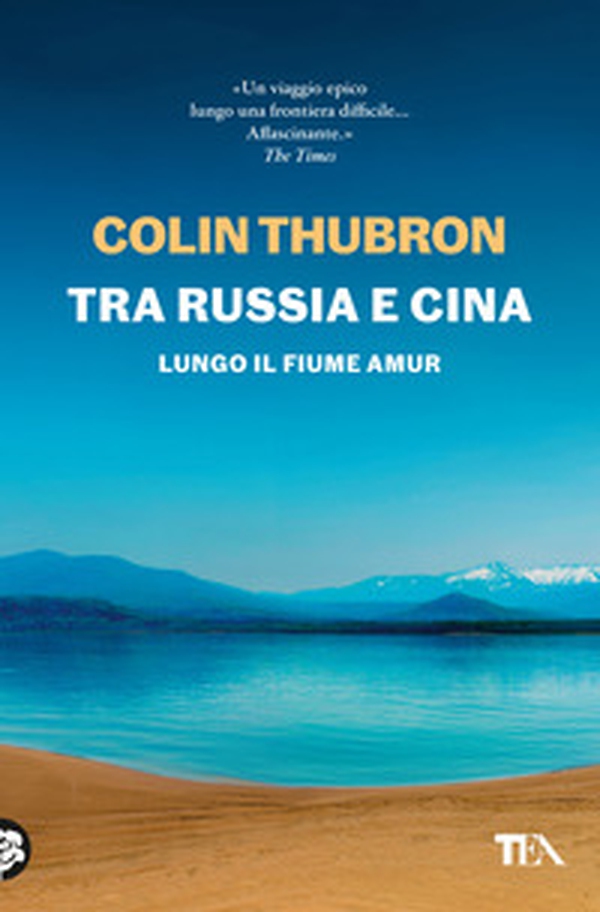 Tra Russia e Cina. Lungo il fiume Amur - Librerie.coop Tra Russia e Cina. Lungo il fiume Amur - Librerie.coop
