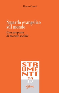 Sguardo evangelico sul mondo. Una proposta di morale sociale - Librerie.coop Sguardo evangelico sul mondo. Una proposta di morale sociale - Librerie.coop