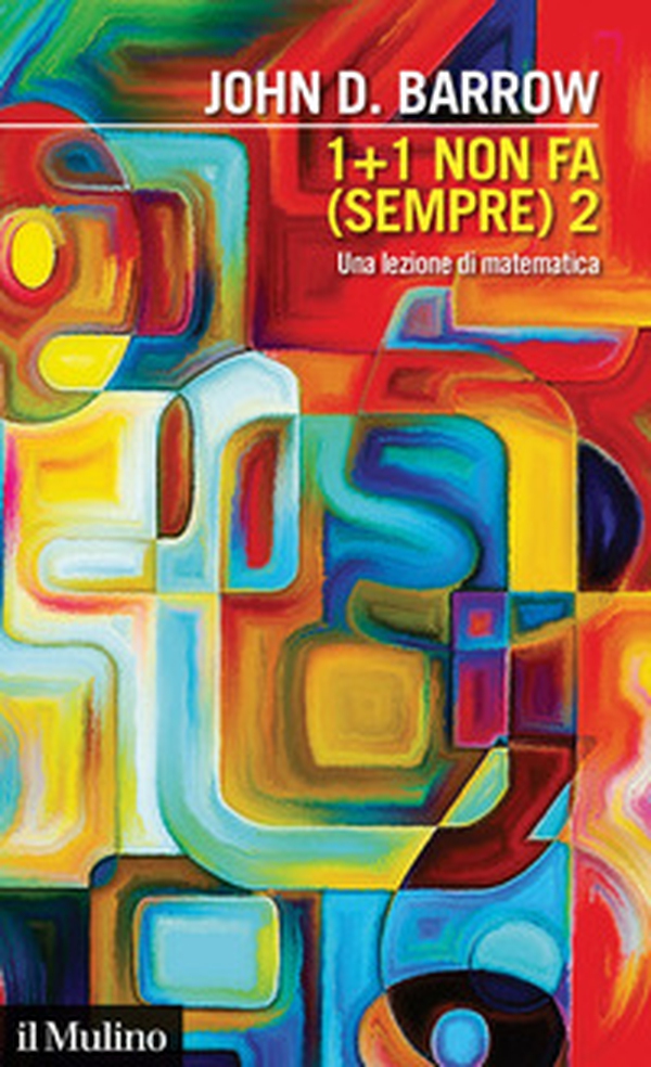 1+1 non fa (sempre) 2. Una lezione di matematica - Librerie.coop 1+1 non fa (sempre) 2. Una lezione di matematica - Librerie.coop