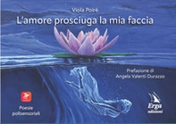 L'amore prosciuga la mia faccia - Librerie.coop