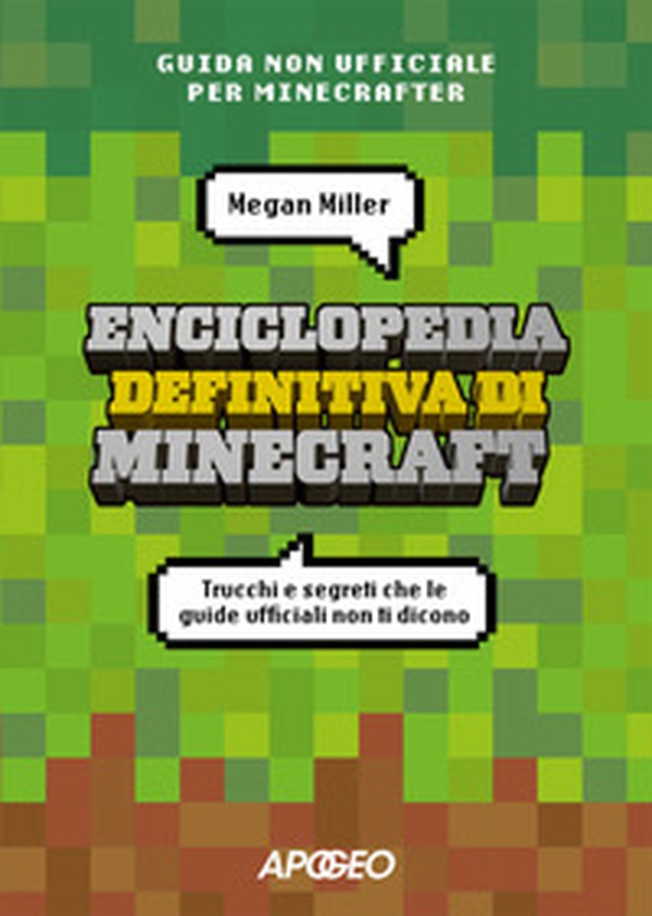 Enciclopedia definitiva di Minecraft. Trucchi e segreti che le guide ufficiali non ti dicono - Librerie.coop Enciclopedia definitiva di Minecraft. Trucchi e segreti che le guide ufficiali non ti dicono - Librerie.coop