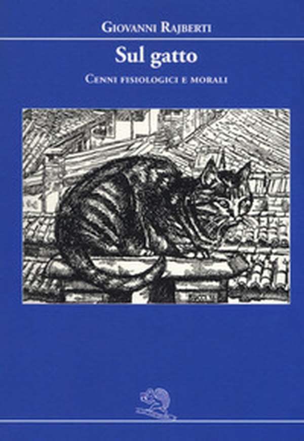 Sul gatto. Cenni fisiologici e morali - Librerie.coop Sul gatto. Cenni fisiologici e morali - Librerie.coop