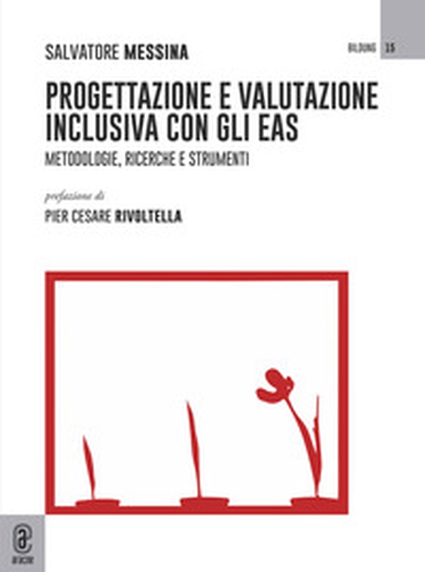 Progettazione e valutazione inclusiva con gli EAS. Metodologie, ricerche e strumenti - Librerie.coop Progettazione e valutazione inclusiva con gli EAS. Metodologie, ricerche e strumenti - Librerie.coop