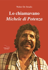 Lo chiamavano Michele Di Potenza - Librerie.coop