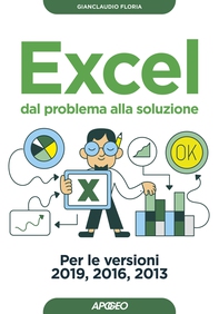 Excel dal problema alla soluzione - Librerie.coop Excel dal problema alla soluzione - Librerie.coop