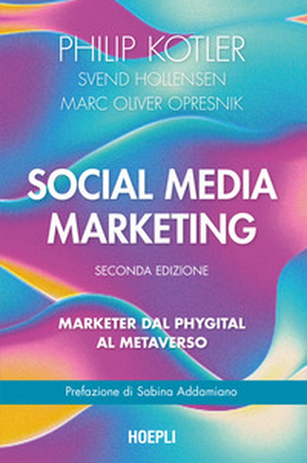 Social media marketing. Marketer dal phygital al metaverso - Librerie.coop Social media marketing. Marketer dal phygital al metaverso - Librerie.coop