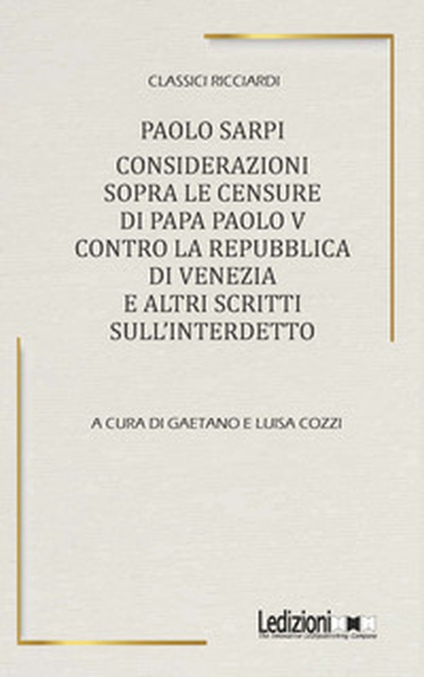 Considerazioni sopra le censure di papa Paolo V contro la Repubblica di Venezia e altri scritti sull'Interdetto - Librerie.coop Considerazioni sopra le censure di papa Paolo V contro la Repubblica di Venezia e altri scritti sull'Interdetto - Librerie.coop