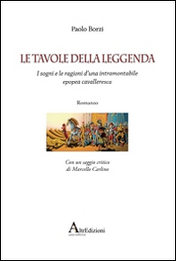 Le tavole della leggenda. I sogni e le ragioni d'una intramontabile epopea cavalleresca - Librerie.coop Le tavole della leggenda. I sogni e le ragioni d'una intramontabile epopea cavalleresca - Librerie.coop
