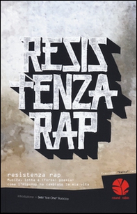 Resistenza rap. Musica, lotta e (forse) poesia: come l'Hip-Hop ha cambiato la mia vita - Librerie.coop
