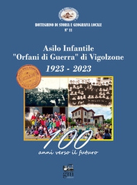 Asilo infantile «Orfani di Guerra» di Vigolzone. 1923-2023. 100 anni verso il futuro - Librerie.coop