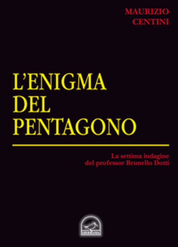 L'enigma del pentagono. La settima indagine del criminologo Brunello Dotti - Librerie.coop L'enigma del pentagono. La settima indagine del criminologo Brunello Dotti - Librerie.coop
