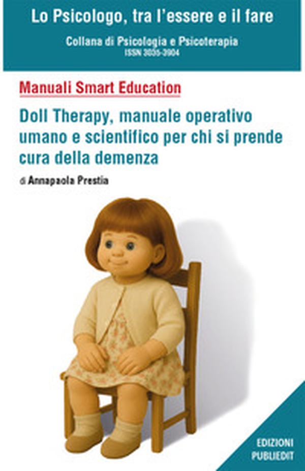 Doll therapy, manuale operativo umano e scientifico per chi si prende cura della demenza - Librerie.coop Doll therapy, manuale operativo umano e scientifico per chi si prende cura della demenza - Librerie.coop