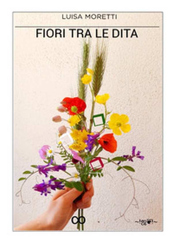 Fiori tra le dita - Librerie.coop Fiori tra le dita - Librerie.coop