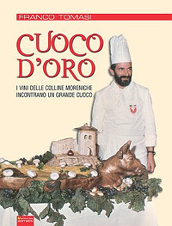 Cuoco d'oro. I vini delle colline moreniche incontrano un grande cuoco - Librerie.coop Cuoco d'oro. I vini delle colline moreniche incontrano un grande cuoco - Librerie.coop