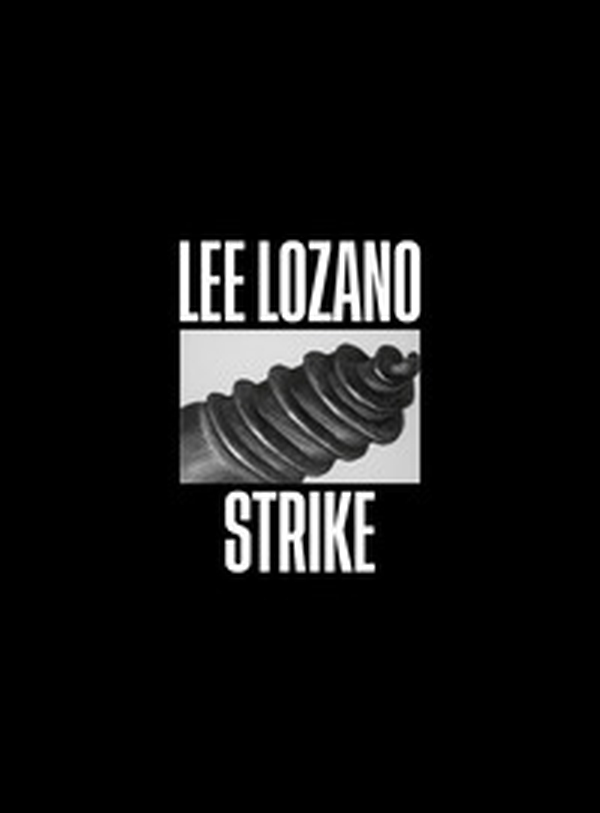 Lee Lozano. Strike. Ediz. italiana, inglese e francese - Librerie.coop Lee Lozano. Strike. Ediz. italiana, inglese e francese - Librerie.coop