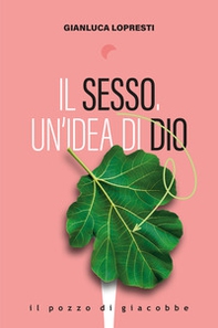 Il sesso, un'idea di Dio - Librerie.coop