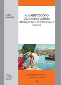 Al caleidoscopio della gran guerra. Vetrini di donne, di canti e di emigranti (1914-1918) - Librerie.coop