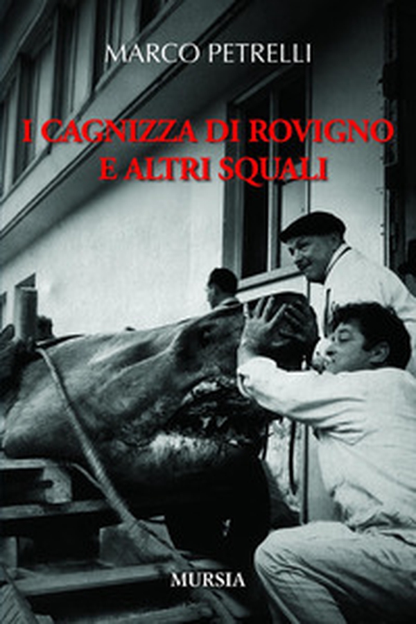 I cagnizza di Rovigno e altri squali - Librerie.coop