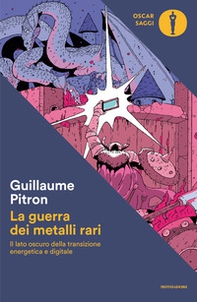 La guerra dei metalli rari. Il lato oscuro della transizione energetica e digitale - Librerie.coop