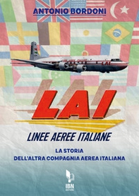 LAI. Linee Aeree Italiane. La storia dell'altra compagnia aerea italiana - Librerie.coop