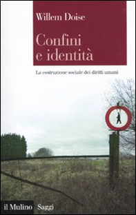 Confini e identità. La costruzione sociale dei diritti umani - Librerie.coop