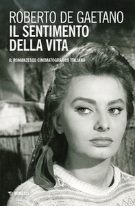 Il sentimento della vita. Il romanzesco cinematografico italiano - Librerie.coop