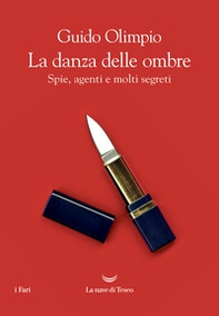 La danza delle ombre. Spie, agenti e molti segreti - Librerie.coop