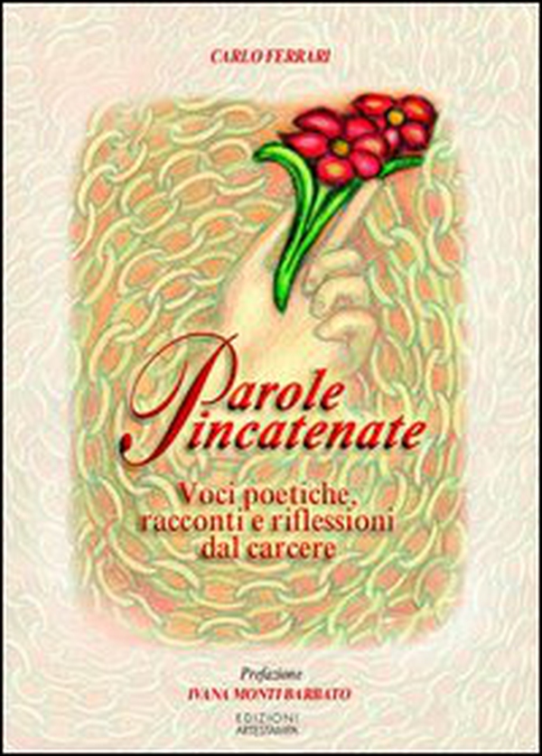 Parole incatenate. Racconti e riflessioni dal carcere - Librerie.coop Parole incatenate. Racconti e riflessioni dal carcere - Librerie.coop