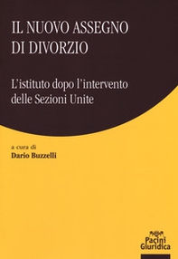 Il nuovo assegno di divorzio. L'istituto dopo l'intervento delle Sezioni Unite - Librerie.coop