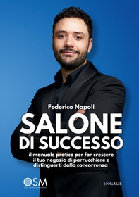 Salone di successo. Il manuale pratico per far crescere il tuo negozio di parrucchiere e distinguerti dalla concorrenza - Librerie.coop