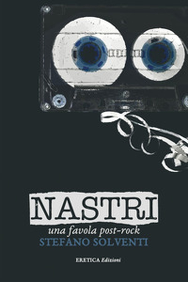 Nastri. Una favola post-rock - Librerie.coop Nastri. Una favola post-rock - Librerie.coop