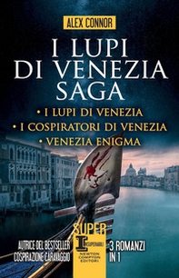 I lupi di Venezia; I Lupi di Venezia-I cospiratori di Venezia-Venezia enigma - Librerie.coop