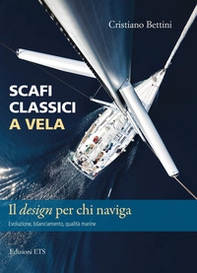 Scafi classici a vela. Il design per chi naviga. Evoluzione, bilanciamento, qualità marine - Librerie.coop