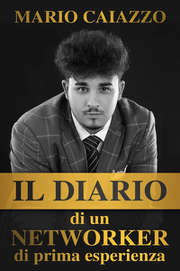 Il diario di un networker di prima esperienza - Librerie.coop Il diario di un networker di prima esperienza - Librerie.coop