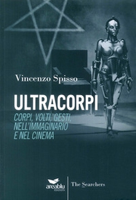 Ultracorpi. Corpi, volti, gesti nell'immaginario e nel cinema - Librerie.coop