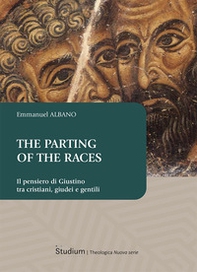 The parting of the races. Il pensiero di Giustino tra cristiani, giudei e gentili - Librerie.coop