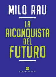 La riconquista del futuro - Librerie.coop La riconquista del futuro - Librerie.coop
