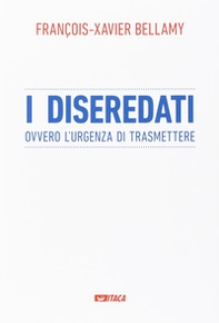 I diseredati ovvero l'urgenza di trasmettere - Librerie.coop