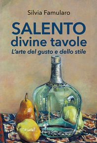 Salento divine tavole. L'arte del gusto e dello stile - Librerie.coop