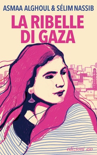 La ribelle di Gaza - Librerie.coop La ribelle di Gaza - Librerie.coop