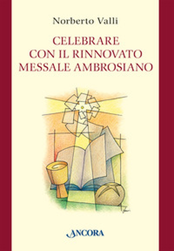 Celebrare con il rinnovato Messale Ambrosiano - Librerie.coop Celebrare con il rinnovato Messale Ambrosiano - Librerie.coop
