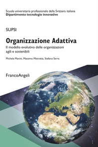 Organizzazione Adattiva. Il modello evolutivo delle organizzazioni agili e sostenibili - Librerie.coop