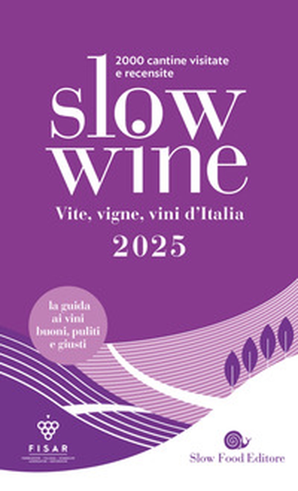 Slow wine 2025. Vite, vigne, vini d'Italia - Librerie.coop Slow wine 2025. Vite, vigne, vini d'Italia - Librerie.coop